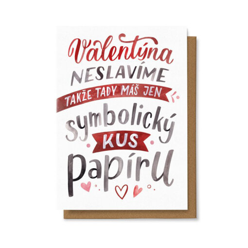 Valentýna neslavíme, takže tady máš jen symbolický kus papíru